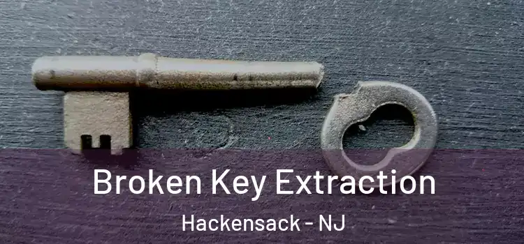 Broken Key Extraction Hackensack - NJ