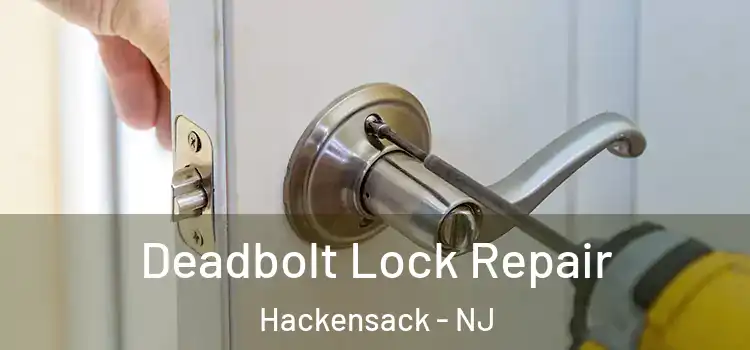  Deadbolt Lock Repair Hackensack - NJ