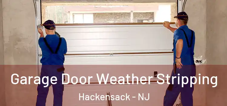  Garage Door Weather Stripping Hackensack - NJ