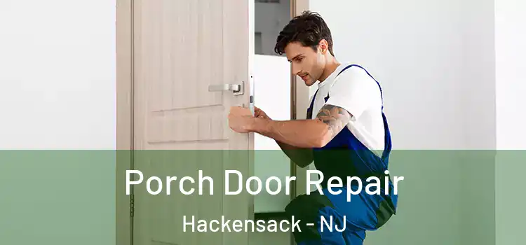  Porch Door Repair Hackensack - NJ